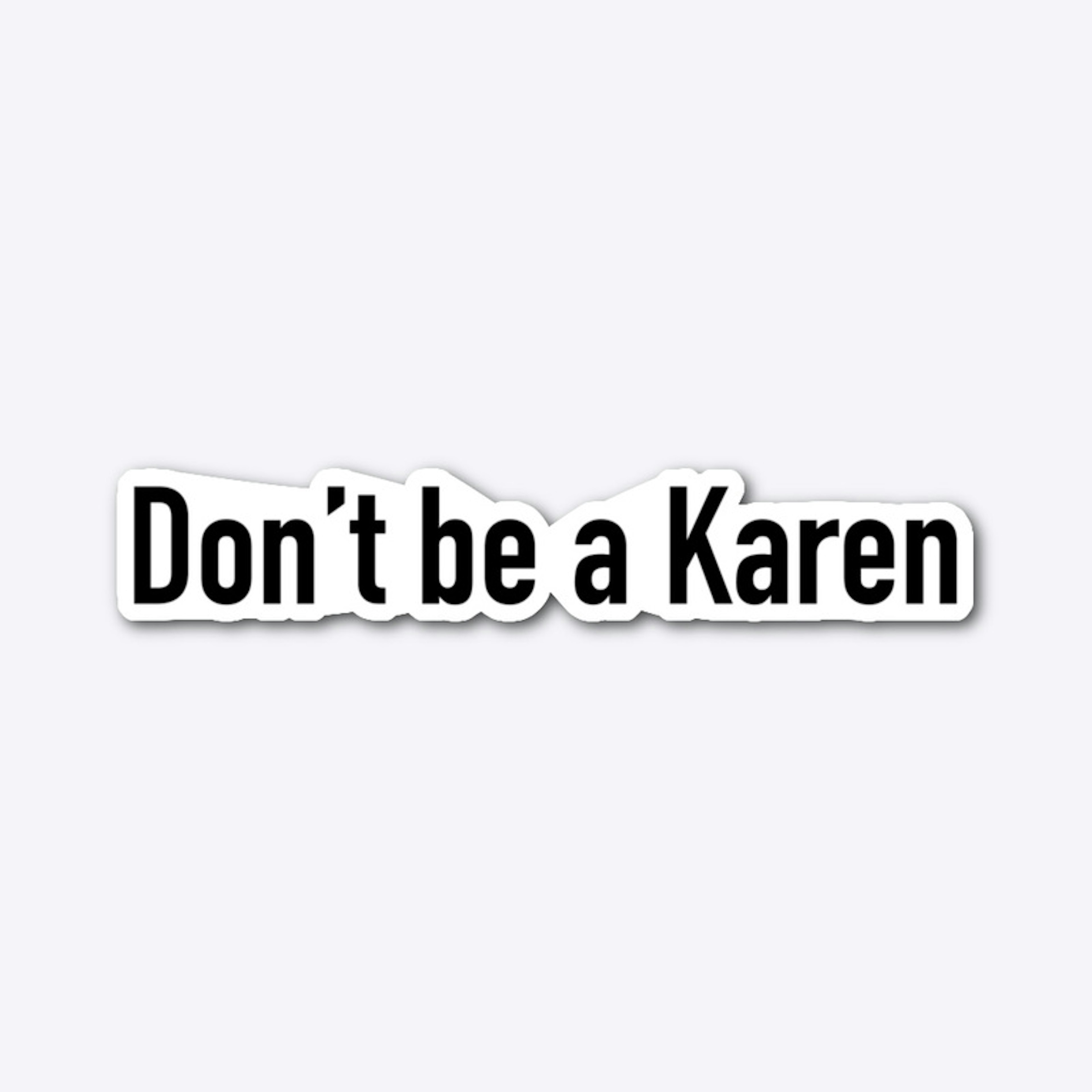 Don't be a Karen Collection