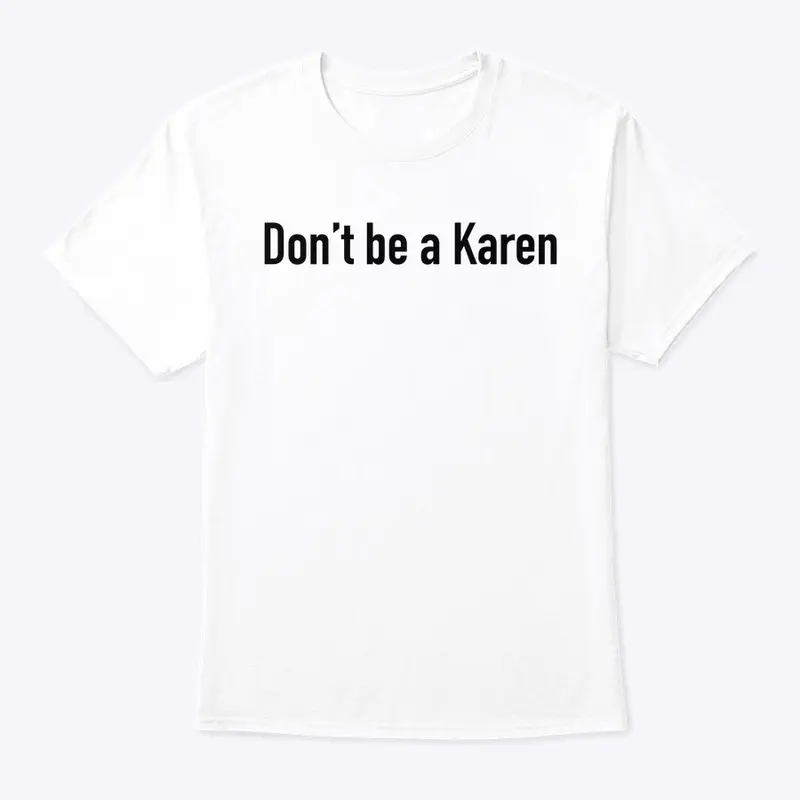 Don't be a Karen Collection